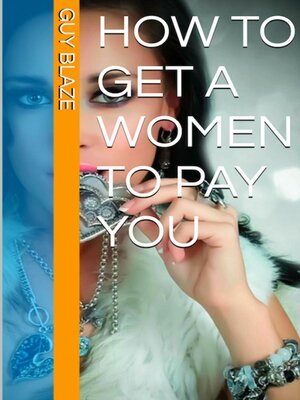 cover image of How to Get a Woman to Pay You